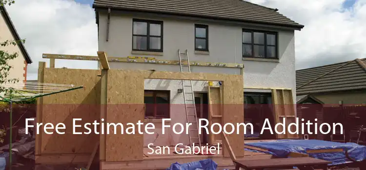 Free Estimate For Room Addition San Gabriel