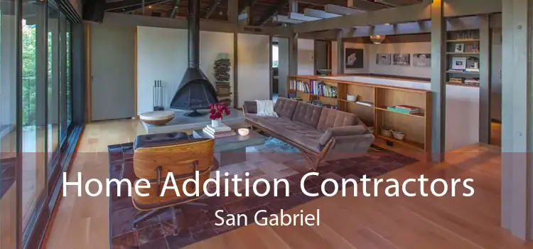 Home Addition Contractors San Gabriel